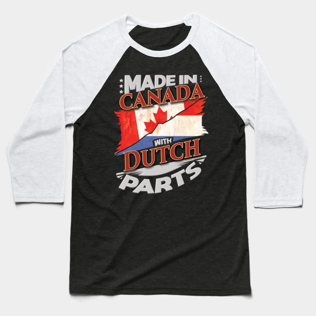 Made In Canada With Dutch Parts - Gift for Dutch From Netherlands Baseball T-Shirt by Country Flags